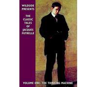 The Classic Tales Of Jacques Futrelle, Volume One