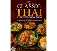 The Classic Thai Kitchen Cookbook: 150 Homestyle Recipes for Everyday Cooking