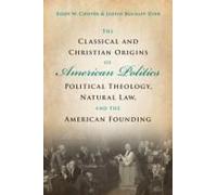 The Classical And Christian Origins Of American Politics