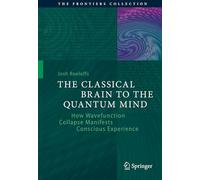 The Classical Brain to the Quantum Mind: How Wavefunction Collapse Manifests Conscious Experience