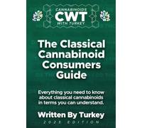 The Classical Cannabinoid Consumers Guide (2025 Edition): Everything you need to know about cannabinoids in terms you can understand.