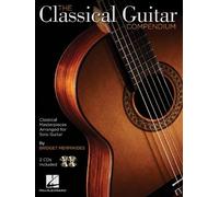 The Classical Guitar Compendium Classical Masterpieces Arranged For Solo Guitar Tablature Edition With Online Audio Features Works By Bach Beethoven Mozart Hal Leonard Guitar Songbook