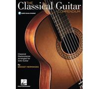 The Classical Guitar Compendium: Classical Masterpieces Arranged for Solo Guitar