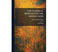 The Classical Heritage of the Middle Ages: Third Edition