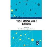 The Classical Music Industry (Routledge Research in Creative and Cultural Industries Management) - [Version Originale] Inconnu (Auteur)