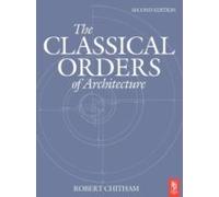 The Classical Orders of Architecture Robert Chitham (Auteur)