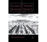 The Classical Theory of Economic Growth Walter Eltis (Auteur)