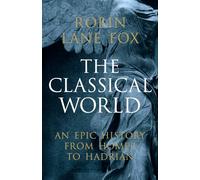 The Classical World: An Epic History from Homer to Hadrian