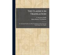 The Classics in Translation: An Annotated Guide to the Best Translations of the Greek and Latin Classics Into English