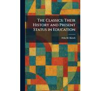 The Classics: Their History and Present Status in Education