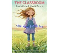 The Classroom Didn't Know I Was Different: A story about school, friendship, and a mind that moves differently
