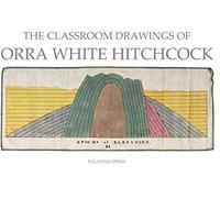 The Classroom Drawings of Orra White Hitchcock