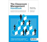 The Classroom Management Handbook: A practical blueprint for engagement and behaviour in your classroom and beyond