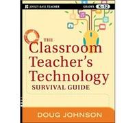 The Classroom Teachers Technology Survival Guide by Johnson & Doug Minnesota State University & Mankato Doug Johnson (Auteur)