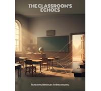 The Classroom'S Echoes: Building Bridges To Belonging