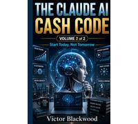 THE CLAUDE AI CASH CODE VOLUME 2: EMPIRE BUILDERS: Build an AI-Powered Business Empire: Advanced Claude AI Strategies for Agencies, SaaS, Automation, and Recurring Revenue