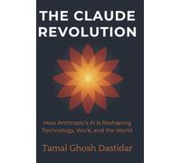 The Claude Revolution: How Anthropic's AI is reshaping Technology and the World