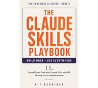 The Claude Skills Playbook: Extend Claude Code with Custom Skills and MCP 20 Ready-to-Use Templates Inside