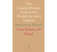 The Claudel-Hobson Carburettor Models for Aero Engines: Instruction Manual