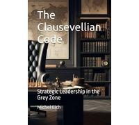 The Clausevellian Code: Strategic Leadership in the Grey Zone