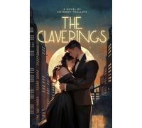 The Claverings: 19th Century Romantic Fiction, An Original and Unabridged Reproduction