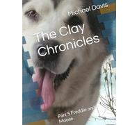 The Clay Chronicles: Part 5 Freddie and a Moose