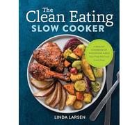 The Clean Eating Slow Cooker: A Healthy Cookbook of Wholesome Meals that Prep Fast & Cook Slow