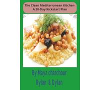 The Clean Mediterranean Kitchen: A 30-Day Kickstart Plan: the mediterranean refresh under 30 minutes
