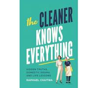 THE CLEANER KNOWS EVERYTHING: Hidden truths, domestic drama, and life lessons.