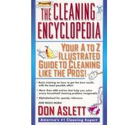 The Cleaning Encyclopedia: Your A-to-Z Illustrated Guide to Cleaning Like the Pros