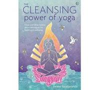 The Cleansing Power of Yoga: Kriyas and other holistic detox techniques for health and wellbeing - [Version Originale] Inconnu (Auteur)