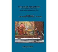 The Clear Advantage: How Strategic Thinking Beats Hard Work Every Time