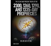 The Clear And Present Truth Of The 2300, 1260, 1290, And 1335-Day Prophecies