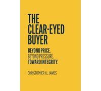 The Clear-Eyed Buyer: How to Recognise and Reduce Bias in Procurement Decisions