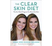 The Clear Skin Diet by Randa Nelson Nina Nelson , Randa Nelson , Foreword By John Mcdougall M D (Auteur)