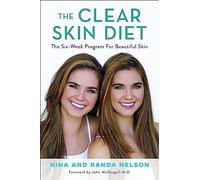The Clear Skin Diet by Randa Nelson Nina Nelson , Randa Nelson , Foreword By John Mcdougall M D (Auteur)