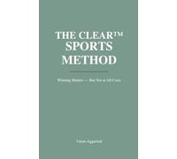 THE CLEAR™ SPORTS METHOD: Winning Matters - But Not at All Costs