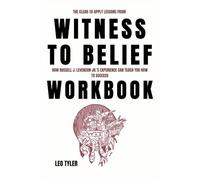 The Clear-to-Apply Lessons from Witness to Belief Workbook: How Russell J. Levenson Jr.'s Experience Can Teach You How to Succeed