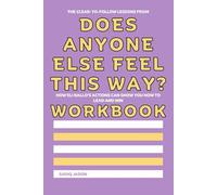 The Clear to Follow Lessons from Does Anyone Else Feel This Way? Workbook: How Eli Rallo’s Actions Can Show You How to Lead and Win