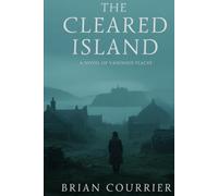 The Cleared Island: A Novel of Vanished Places