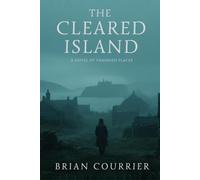 The Cleared Island: A Novel of Vanished Places