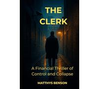 The Clerk: A Financial Thriller of Control and Collapse