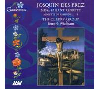 The Clerks Group/Wickham - Josquin Des Prez - Missa Faisant Regretz