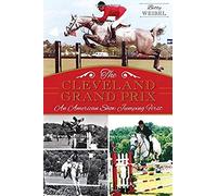 The Cleveland Grand Prix: An American Show Jumping First