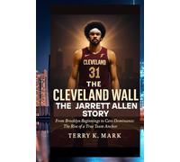 The Cleveland Wall: The Jarrett Allen Story: From Brooklyn Beginnings to Cavs Dominance: The Rise of a True Team Anchor