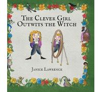 The Clever Girl Outwits the Witch: A Clever Girl Adventure About Creative Problem-Solving