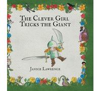 The Clever Girl Tricks the Giant: A Clever Girl Adventure About Standing Up to Bullies