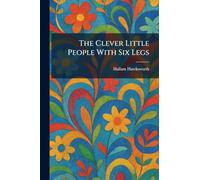 The Clever Little People With Six Legs