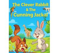 The clever Rabbit And The Cunning jackal.: Rabbit and cunning jackal story for kids 4 to 8