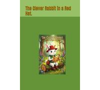 The Clever Rabbit in a Red Hat: 7 Fun & Moral Bedtime Stories for Kids Aged 3-8 (Featuring Titu the Clever Rabbit and Other Forest Friends)